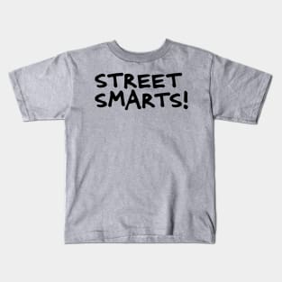 Street Smarts! Kids T-Shirt